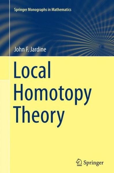 Cover for John F. Jardine · Local Homotopy Theory (Bok) [Softcover reprint of the original 1st ed. 2015 edition] (2016)