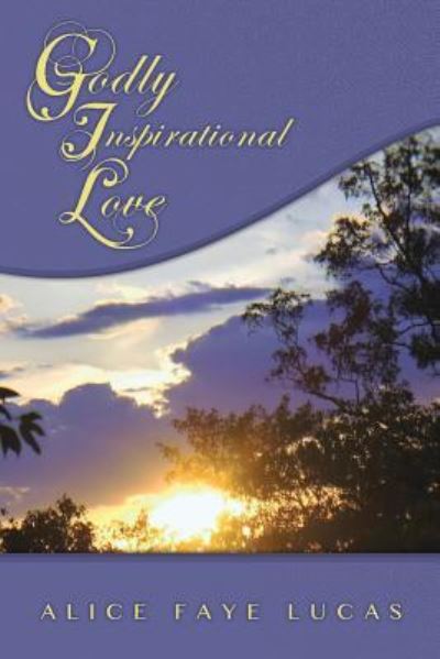 Cover for Alice Faye Lucas · Godly Inspirational Love (Paperback Book) (2016)