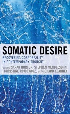 Cover for Sarah Horton · Somatic Desire: Recovering Corporeality in Contemporary Thought (Hardcover Book) (2019)