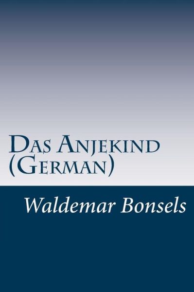 Das Anjekind (German) - Waldemar Bonsels - Książki - Createspace - 9781499104448 - 10 kwietnia 2014