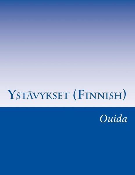 Cover for Ouida · Ystävykset (Finnish) (Finnish Edition) (Taschenbuch) [Finnish edition] (2014)
