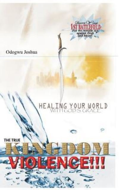 Cover for Odogwu Joshua C I · The True Kingdom Violence (Paperback Bog) (2015)