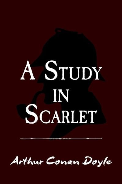 Cover for Sir Arthur Conan Doyle · A Study in Scarlet: Original and Unabridged (Paperback Book) (2014)
