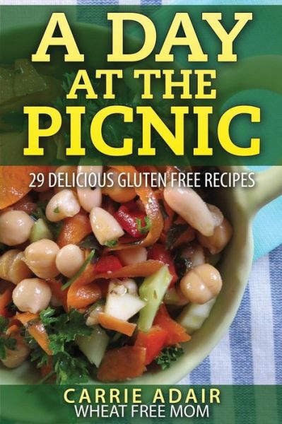 Cover for Carrie Adair · A Day at the Picnic: 29 Delicious Gluten Free Recipes (Paperback Book) (2014)