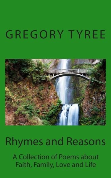 Cover for Gregory Tyree · Rhymes and Reasons: a Collection of Poems About Faith, Family, and Life (Paperback Book) (2014)