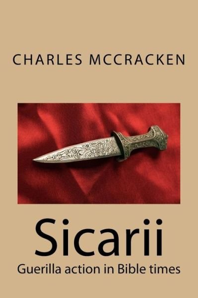 Cover for Rev Charles R Mccracken · Sicarii: Guerilla Action in Bible Times (Paperback Book) (2014)