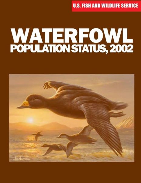 Waterfowl Population Status, 2002 - U S Fish & Wildlife Service - Książki - Createspace - 9781507861448 - 14 lutego 2015