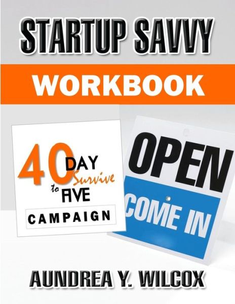 Cover for Aundrea Y Wilcox · Startup Savvy: 40-day Survive to Five Campaign Workbook (Taschenbuch) (2015)