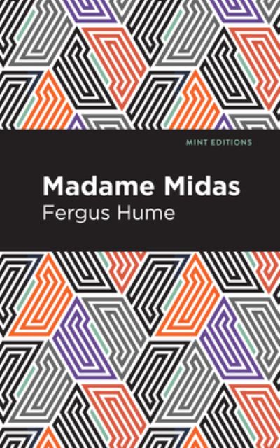 Madame Midas - Mint Editions - Fergus Hume - Books - Mint Editions - 9781513206448 - September 9, 2021