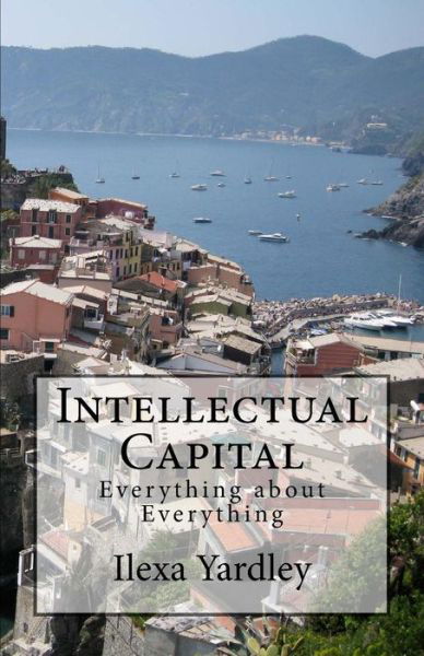 Cover for Ilexa Yardley · Intellectual Capital: Everything About Everything (Pocketbok) (2015)
