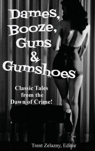 Cover for David Goodis · Dames, Booze, Guns &amp; Gumshoes (Hardcover Book) (2018)