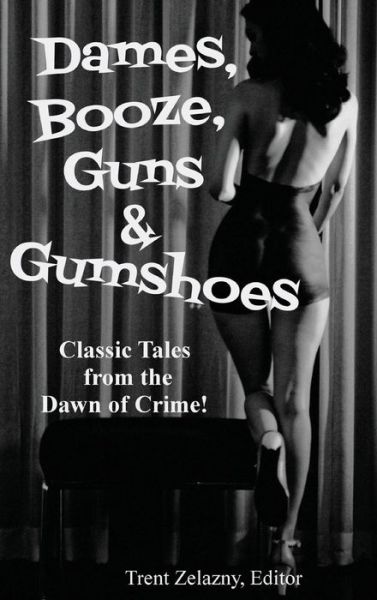 Dames, Booze, Guns & Gumshoes - David Goodis - Bücher - Black Curtain Press - 9781515426448 - 3. April 2018