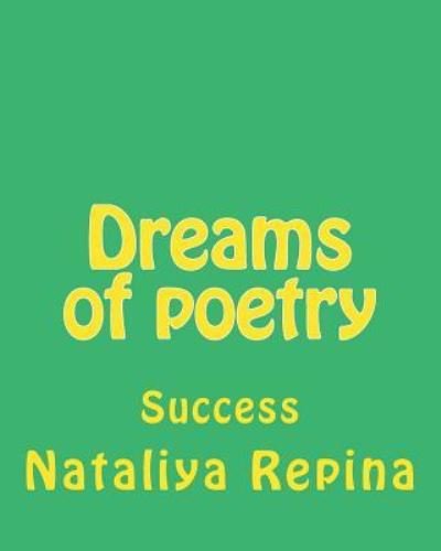 Dreams of poetry - Nataliya Repina - Books - Createspace Independent Publishing Platf - 9781516838448 - August 24, 2015