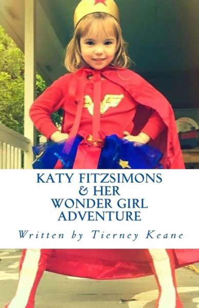 Cover for Tierney Keane · Katy Fitzsimons &amp; Her Wonder Girl Adventure (Paperback Book) (2015)