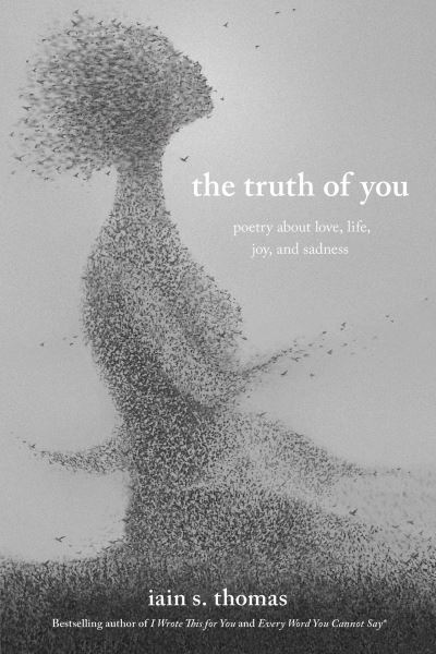 Cover for Iain S. Thomas · The Truth of You: Poetry About Love, Life, Joy, and Sadness - The Souls Trilogy (Paperback Book) (2021)