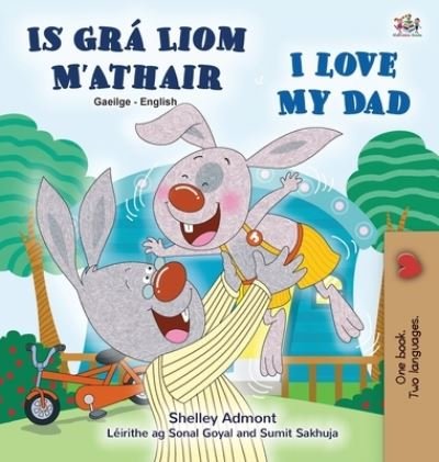Cover for Shelley Admont · I Love My Dad (Irish English Bilingual Children's Book) (Hardcover Book) (2022)