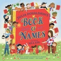 Cover for Julia Donaldson · Julia Donaldson's Book of Names: A Magical Rhyming Celebration of Children, Imagination, Stories . . . And Names! (Paperback Book) (2024)