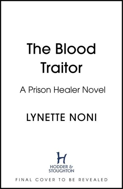 Cover for Lynette Noni · The Blood Traitor: The gripping finale of the epic fantasy The Prison Healer series - The Prison Healer (Gebundenes Buch) (2022)
