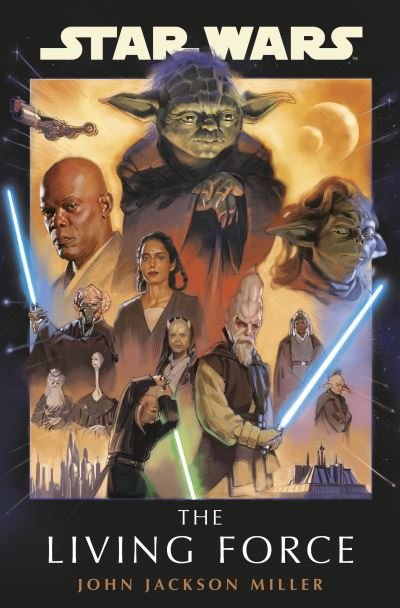 Cover for John Jackson Miller · Star Wars: The Living Force - Star Wars (Innbunden bok) (2024)