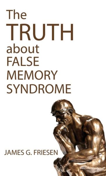 Cover for James G. Friesen · Truth about False Memory Syndrome (Bog) (2019)