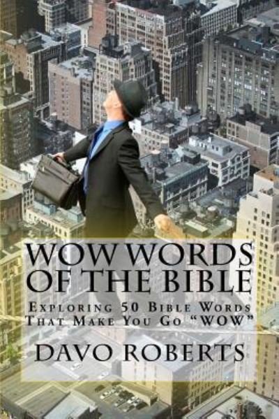 Wow Words of the Bible - Dave G Roberts - Books - Createspace Independent Publishing Platf - 9781533121448 - May 8, 2018