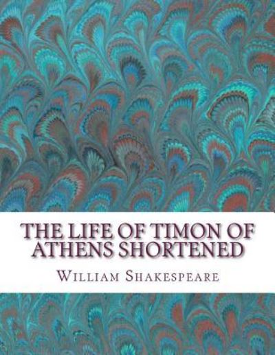 Cover for William Shakespeare · The Life of Timon of Athens Shortened (Paperback Book) (2016)