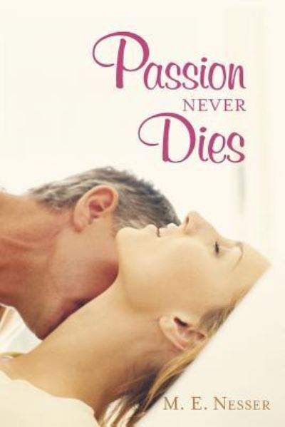 Cover for M E Nesser · Passion Never Dies (Paperback Book) (2016)