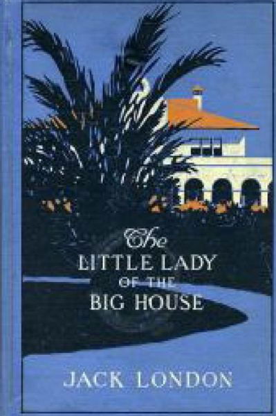 The Little Lady Of The Big House - Jack London - Boeken - Createspace Independent Publishing Platf - 9781536836448 - 1 augustus 2016