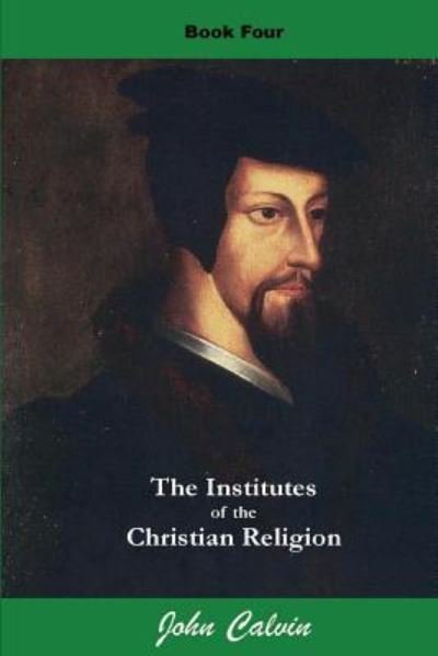 Cover for John Calvin · Institutes of the Christian Religion (Book Four) (Paperback Book) (2016)