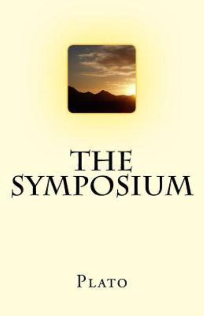 The Symposium - Plato - Books - Createspace Independent Publishing Platf - 9781537079448 - August 22, 2016