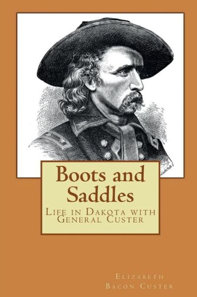 Cover for Elizabeth Bacon Custer · Boots and Saddles (Pocketbok) [Illustrated edition] (2018)