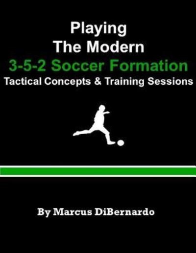 Cover for Marcus Dibernardo · Playing The Modern 3-5-2 Soccer Formation (Paperback Book) (2016)