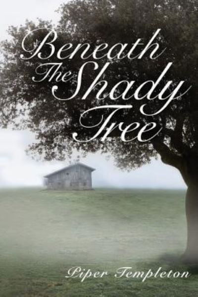 Cover for Piper Templeton · Beneath the Shady Tree (Paperback Bog) (2016)