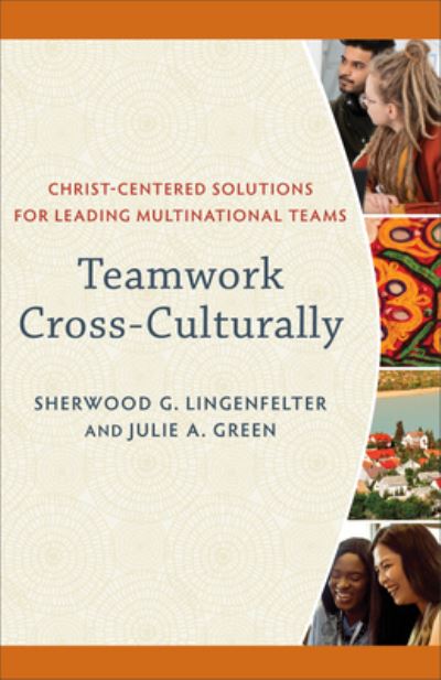 Cover for Sherwood G. Lingenfelter · Teamwork Cross–Culturally – Christ–Centered Solutions for Leading Multinational Teams (Paperback Book) (2022)