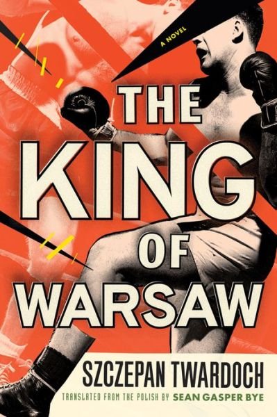 Cover for Szczepan Twardoch · The King of Warsaw: A Novel (Paperback Book) (2020)