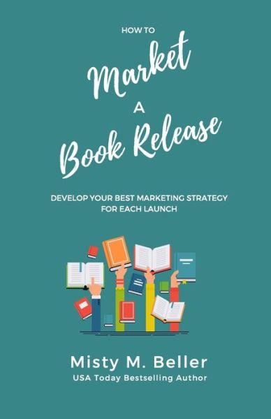 Cover for Misty M Beller · How to Market a Book Release (Paperback Book) (2017)