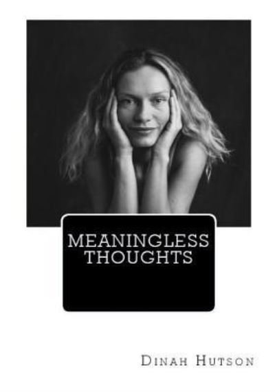 Meaningless Thoughts - MS D F Hutson - Kirjat - Createspace Independent Publishing Platf - 9781548969448 - keskiviikko 19. heinäkuuta 2017