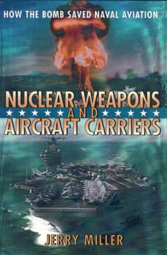 Cover for Jerry Miller · Nuclear Weapons and Aircraft Carriers: How the Bomb Saved Naval Aviation (Hardcover bog) [First edition] (2001)