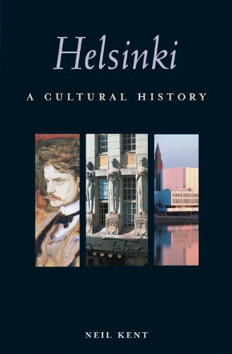 Cover for Neil Kent · Helsinki: a Cultural History (Interlink Cultural Histories) (Cities of the Imagination) (Paperback Book) (2014)