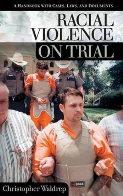 Cover for Christopher Waldrep · Racial Violence on Trial: A Handbook with Cases, Laws, and Documents - On Trial (Hardcover Book) [Annotated edition] (2001)