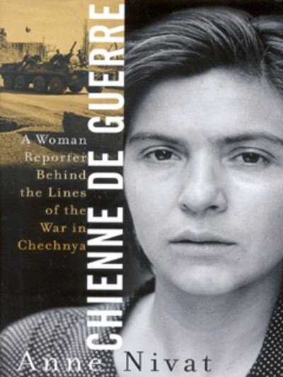 Cover for Anne Nivat · Chienne de Guerre: A Woman Reporter Behind the Lines of the War in Chechnya (Gebundenes Buch) (2001)
