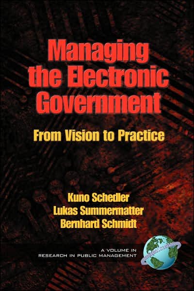 Cover for Kuno Schedler · Managing the Electronic Government: from Vision to Practice (Pb) (Paperback Bog) (2004)