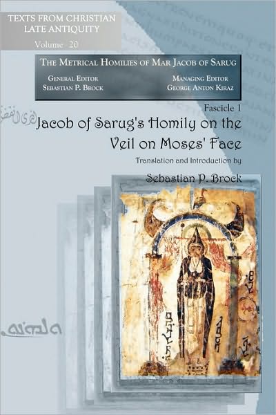 Cover for Sebastian Brock · Jacob of Sarug’s Homily on the Veil on Moses’ Face: Metrical Homilies of Mar Jacob of Sarug - Texts from Christian Late Antiquity (Paperback Book) (2009)