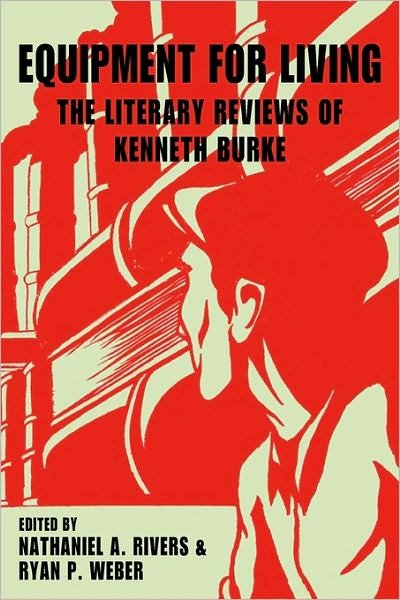 Cover for Kenneth Burke · Equipment for Living: the Literary Reviews of Kenneth Burke (Paperback Bog) (2010)