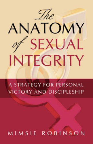 Cover for Mimsie Robinson · The Anatomy of Sexual Integrity (Paperback Book) (2008)
