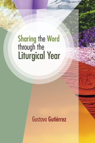 Cover for Gustavo Gutierrez · Sharing the Word Through the Liturgical Year: (Paperback Book) (2009)