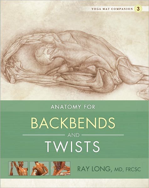 Yoga Mat Companion 3:  Back Bends & Twists - Long, Ray, MD FRCSC - Livros - Independent Publisher - 9781607439448 - 2011