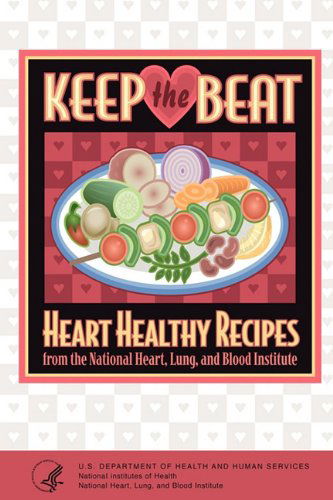 Cover for National Heart Lung · Keep the Beat: Heart Healthy Recipes (Paperback Book) (2011)