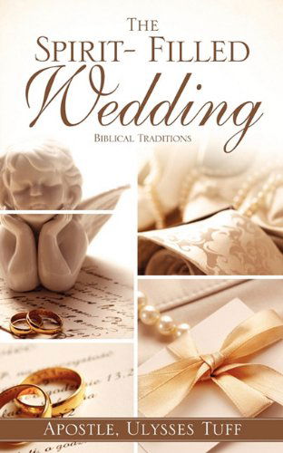 Cover for Apostle Ulysses Tuff · The Spirit- Filled Wedding (Paperback Book) (2010)