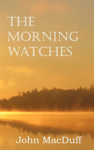 The Morning Watches - John Macduff - Książki - Bottom of the Hill Publishing - 9781612037448 - 2013